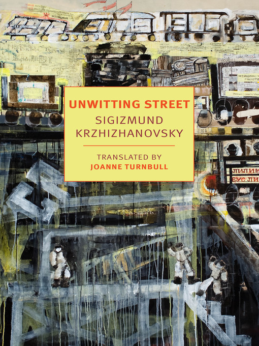 Title details for Unwitting Street by Sigizmund Krzhizhanovsky - Available